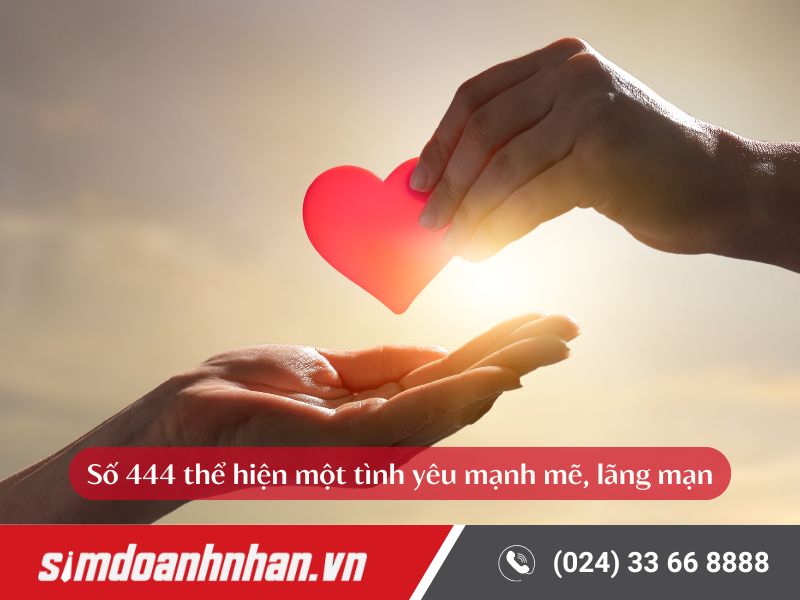 Số 444 có ý nghĩa là một tình yêu cực kì mãnh liệt