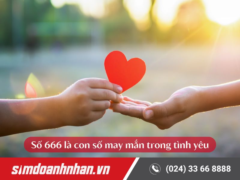 Số 666 là con số có ý nghĩa mang lại may mắn trong tình yêu