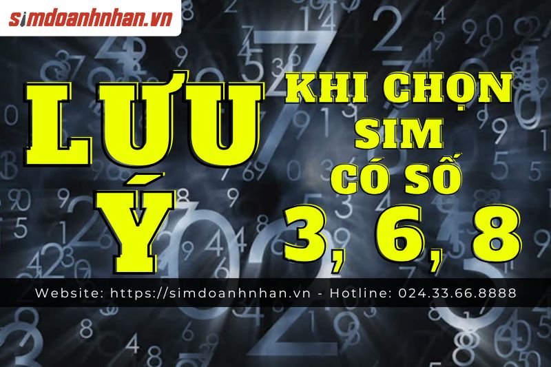 Lưu Ý Khi Chọn Sim Số 3,6,8