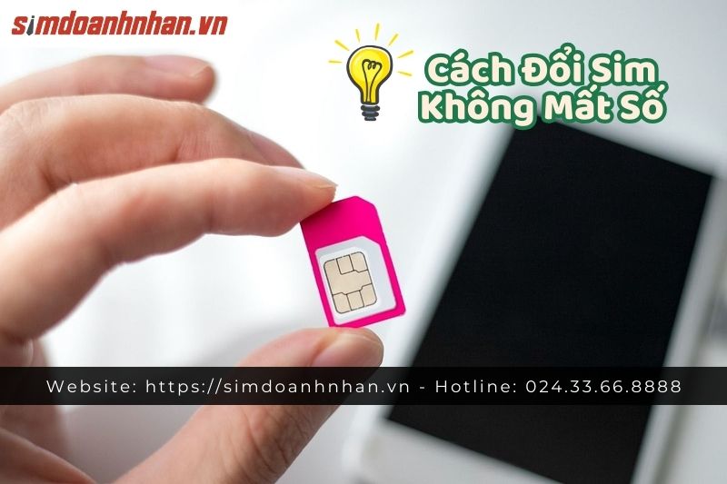 Cách Đổi Sim Không Mất Số 