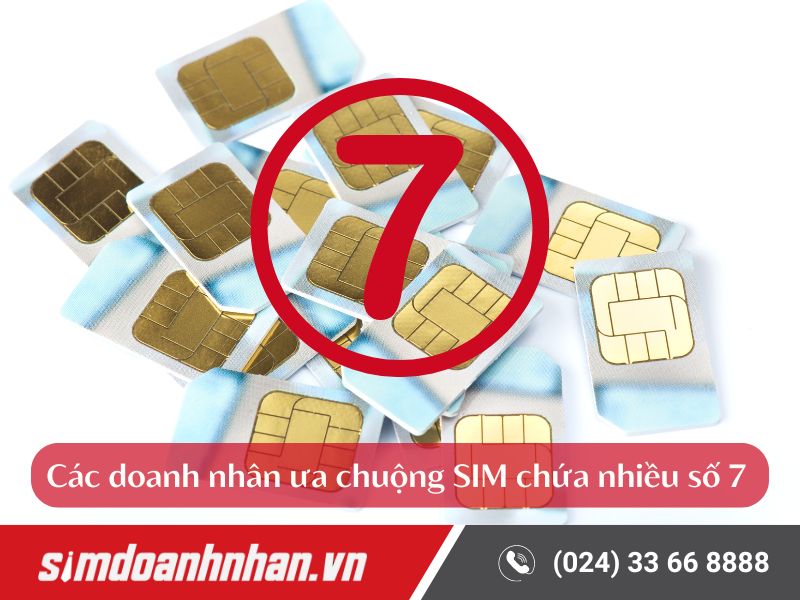 Các doanh nhân ưa chuộng SIM chứa nhiều số 7