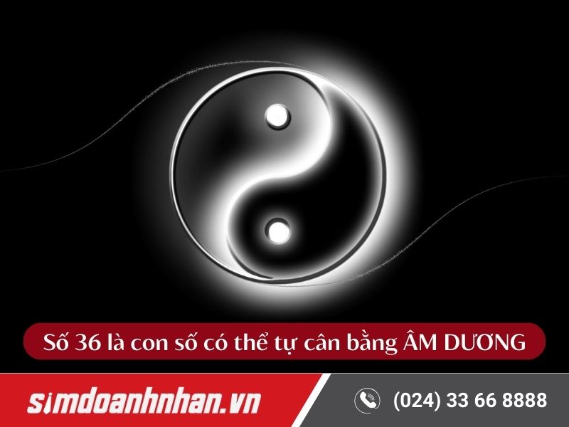 Số 36 có khả năng tự cân bằng âm dương