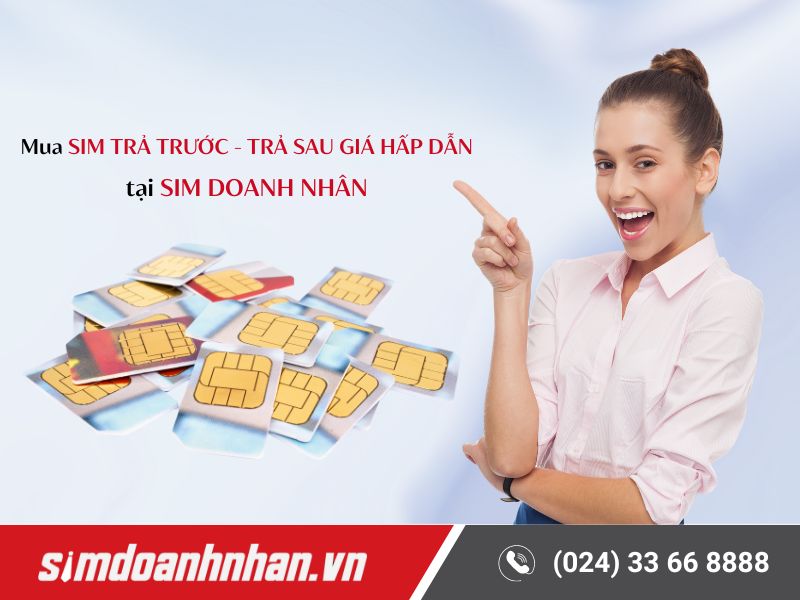 SIM Doanh Nhân cung cấp SIM trả trước và trả sau với giá hấp dẫn