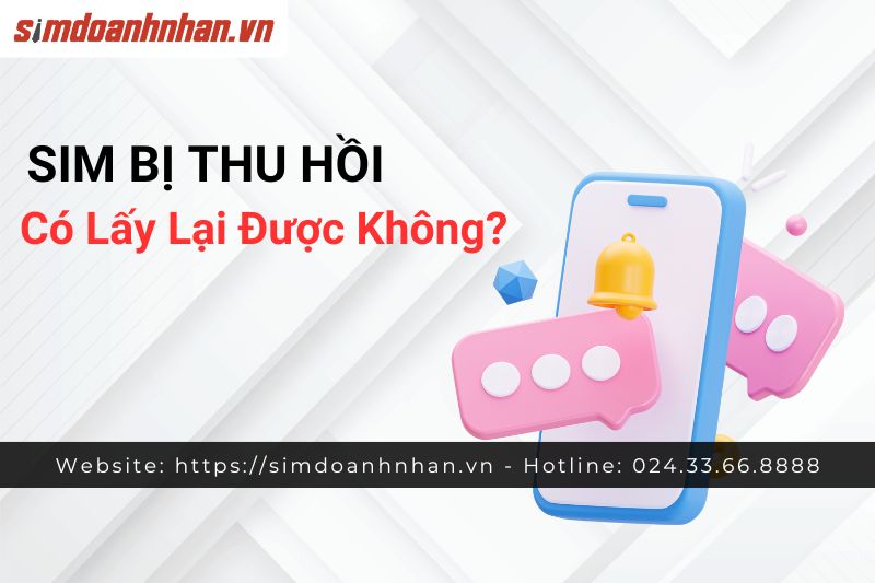 Liệu Sim Bị Thu Hồi Có Lấy Lại Được Không 