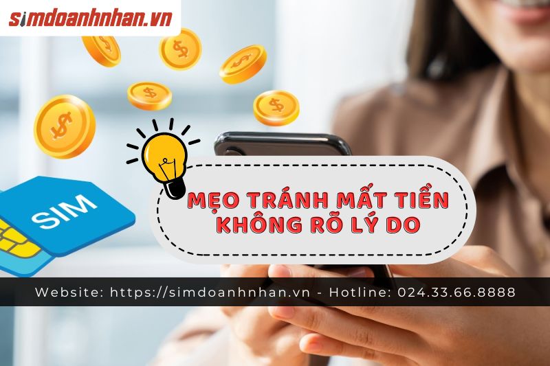 Mẹo Phòng Tránh Tình Trạng Sim Điện Thoại Bị Trừ Tiền Không Rõ Lý Do