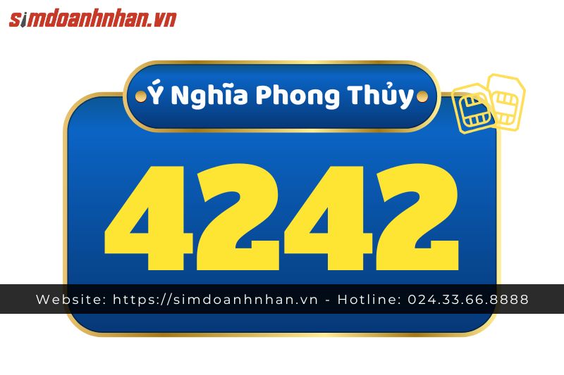 Ý Nghĩa Phong Thủy Của Sim Đuôi 4242