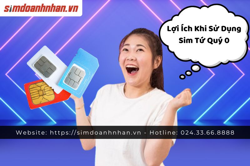 Lợi Ích Khi Sở Hữu Sim Tứ Quý 0