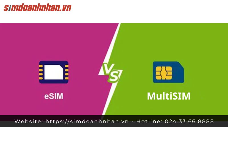 Sự Khác Nhau Giữa eSIM Và MultiSIM