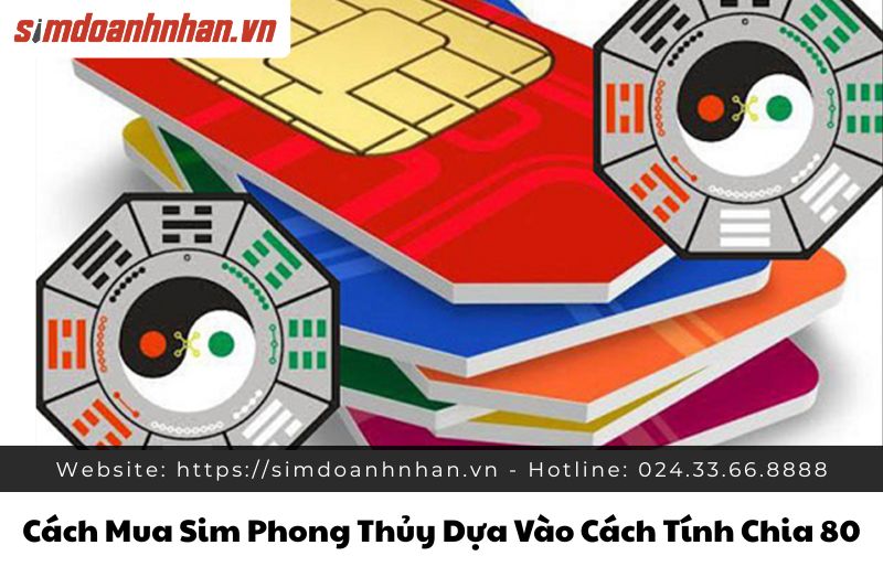 Cách Mua Sim Phong Thủy Dựa Vào Cách Tính Chia 80
