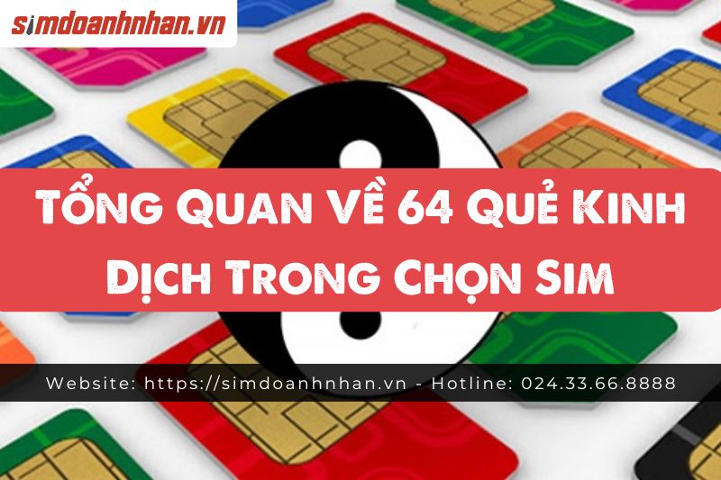 Sim phong thủy được nhiều người quan tâm bởi khả năng cân bằng âm dương, kích tài vận, cầu may mắn và hóa giải vận hạn. Đặc biệt, phương pháp chọn sim phong thủy dựa vào 64 quẻ Kinh Dịch được coi là nền tảng khoa học và tâm linh kết hợp, giúp gia chủ lựa chọn được dãy số phù hợp nhất.
Tổng Quan Về 64 Quẻ Kinh Dịch Trong Chọn Sim Phong Thủy
