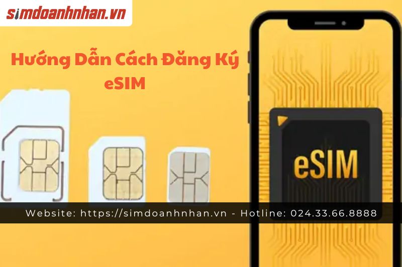 Hướng Dẫn Cách Đăng Ký eSIM Cho Thuê Bao Chính Chủ 