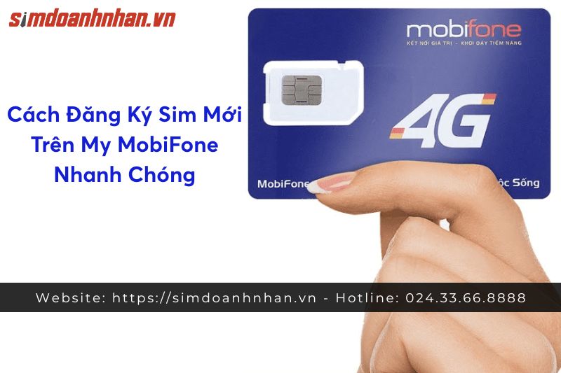 Cách Đăng Ký Sim Mới Trên My MobiFone Nhanh Chóng