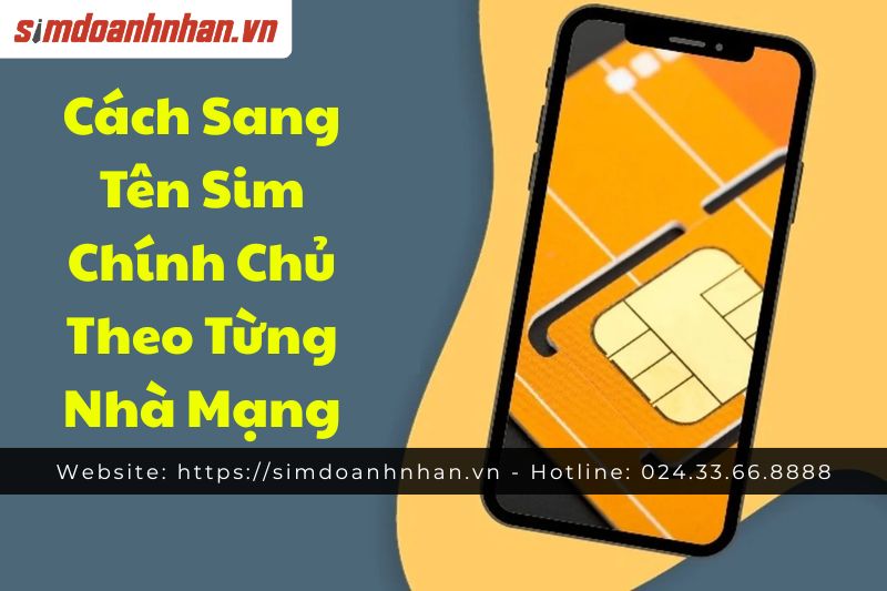 Cách Sang Tên Sim Chính Chủ Theo Từng Nhà Mạng
