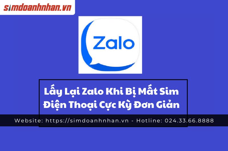 Lấy Lại Zalo Khi Bị Mất Sim Điện Thoại Cực Kỳ Đơn Giản