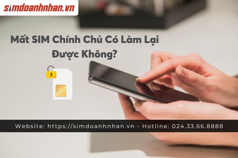 Mất SIM Chính Chủ Có Làm Lại Được Không? 