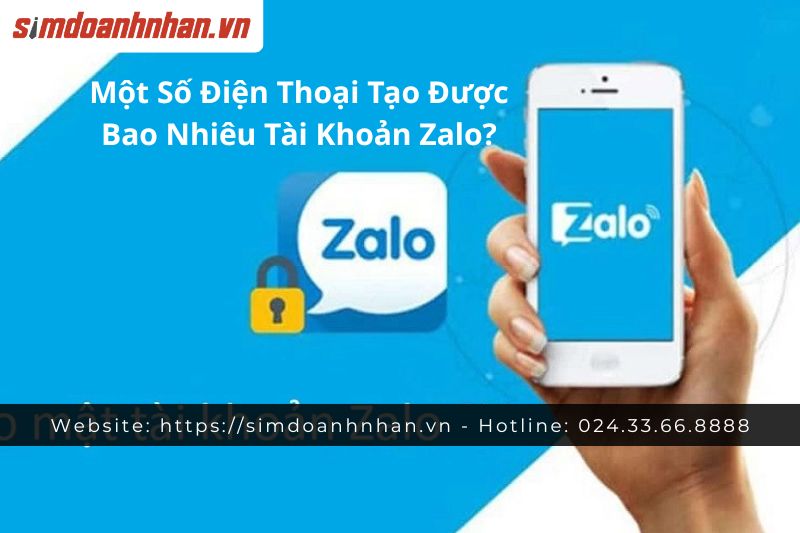 Một Số Điện Thoại Tạo Được Bao Nhiêu Tài Khoản Zalo? Giải Đáp Chi Tiết